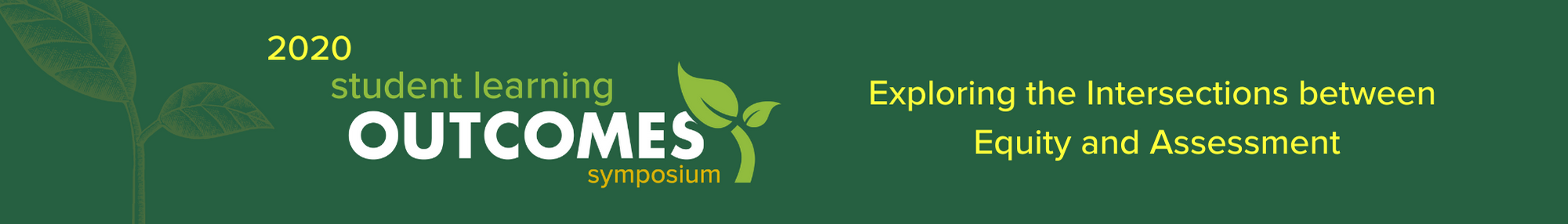Dark green rectangle with a lighter green leaf and the words student learning outcomes symposium with a bright green leaf at the right
